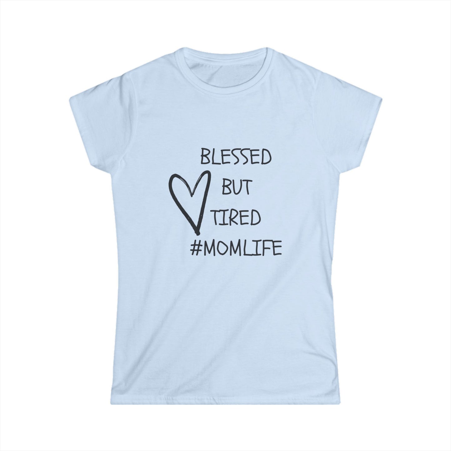 Blessed But Tired Women's Tee, Perfect for Moms, #MomLife Shirt, Gift for New Moms, Mother's Day, Casual Wear, Everyday Comfort