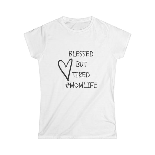 Blessed But Tired Women's Tee, Perfect for Moms, #MomLife Shirt, Gift for New Moms, Mother's Day, Casual Wear, Everyday Comfort